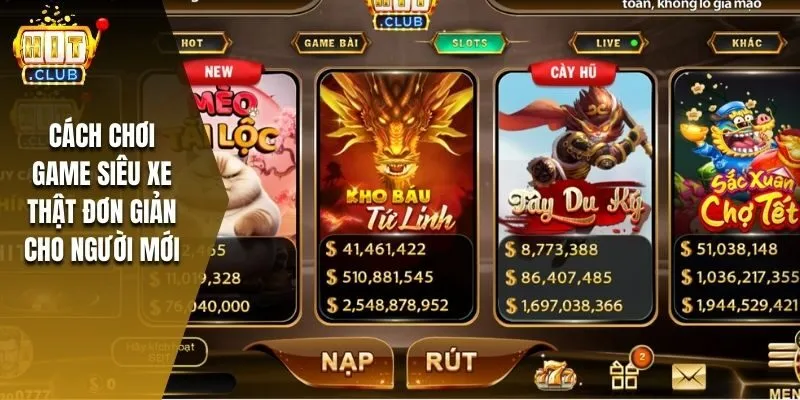 Cách chơi game siêu xe thật đơn giản cho người mới